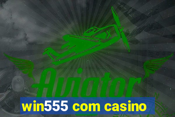 win555 com casino